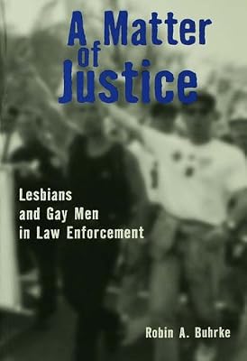 A Matter of Justice: Lesbians and Gay Men in Law Enforcement