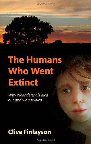 The Humans Who Went Extinct: Why Neanderthals Died Out and We Survived by Nicholas Wade