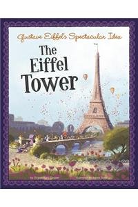 Gustave Eiffel's Spectacular Idea: The Eiffel Tower by Sharon Katz Cooper