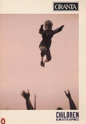 Granta : Children Blind Bitter Happiness Granta 55 Autumn 1996