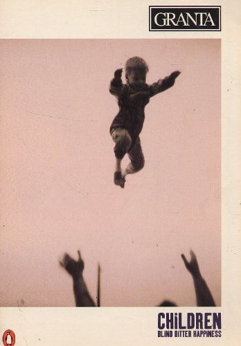 Granta : Children Blind Bitter Happiness Granta 55 Autumn 1996 by Editor