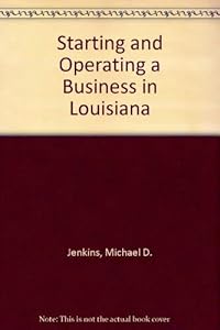 Starting and Operating a Business in Louisiana by Michael D. Jenkins