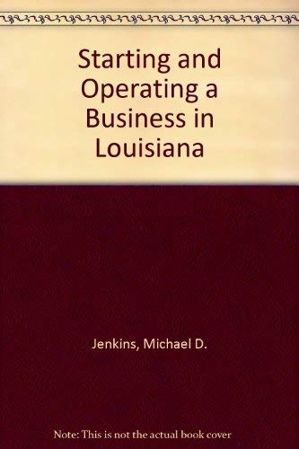 Starting and Operating a Business in Louisiana by Michael D. Jenkins