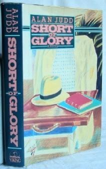 Short of Glory by Alan Judd