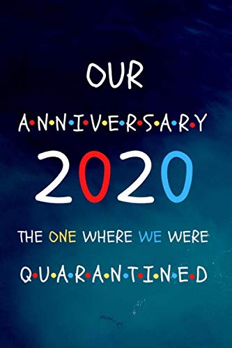 Our Anniversary 2020 The One Where We Were Quarantined: Special Gift For Special Couples. by Abdel Mendoza