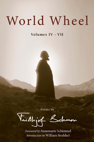 World Wheel Vol. IV-VII: Poems by Frithjof Schuon (Writings of Frithjof Schuon) by Frithjof Schuon