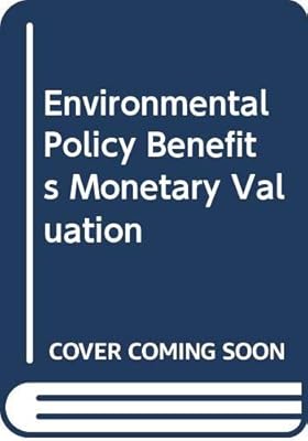 Environmental Policy Benefits: Monetary Valuation