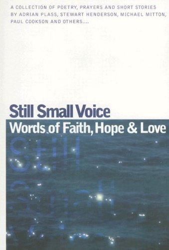 Still Small Voice - Words of Faith, Hope & Love by Various Authors