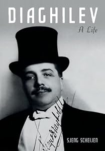 Diaghilev: A Life by S. Scheijen