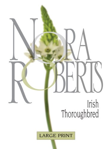 Irish Thoroughbred (Nora Roberts Large Print Collection) by Nora Roberts
