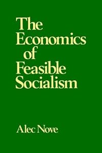The Economics of Feasible Socialism by Nove, Alec (1983) Paperback
