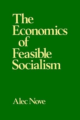 The Economics of Feasible Socialism by Nove, Alec (1983) Paperback