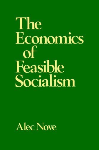 The Economics of Feasible Socialism by Nove, Alec (1983) Paperback by Alec Nove
