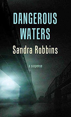Dangerous Waters: The Cold Case Files by Sandra Robbins