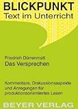 Das Versprechen. Text im Unterricht: Kommentare, Diskussionsaspekte und Anregungen für produktionsorientiertes Lesen