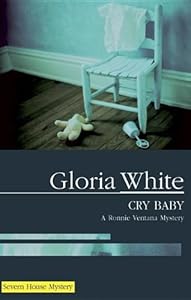 Cry Baby (Ronnie Ventana Mysteries (Paperback)) by Gloria White