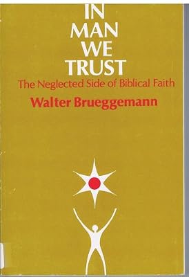 In man we trust: The neglected side of Biblical faith