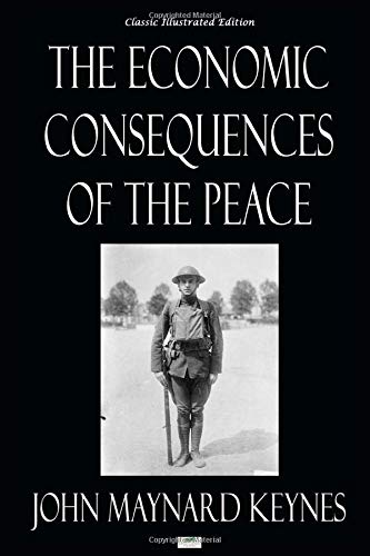 The Economic Consequences of the Peace - Classic Illustrated Edition by John Maynard Keynes