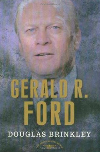 Gerald R. Ford by Douglas Brinkley