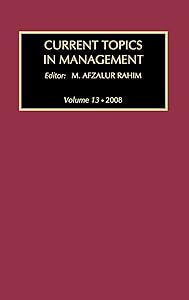 Current Topics in Management: Volume 13, Global Perspectives on Strategy, Behavior, and Performance