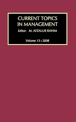 Current Topics in Management: Volume 13, Global Perspectives on Strategy, Behavior, and Performance