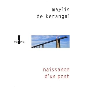 Naissance d'un pont - PRIX MEDICIS 2010