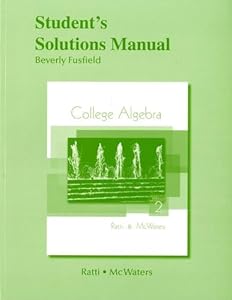 Student Solutions Manual for College Algebra by J. S. Ratti