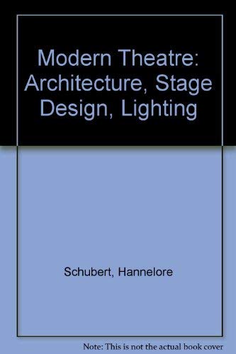 Modern Theatre: Architecture, Stage Design, Lighting by Hannelore SCHUBERT