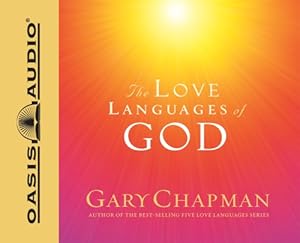 The Love Languages of God: How to Feel and Reflect Divine Love