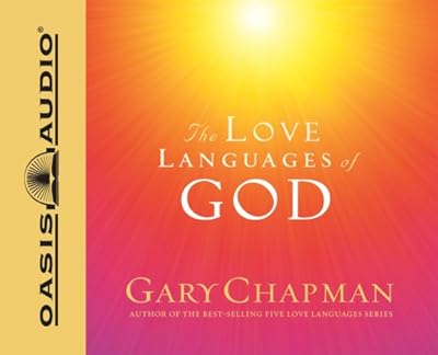 The Love Languages of God: How to Feel and Reflect Divine Love