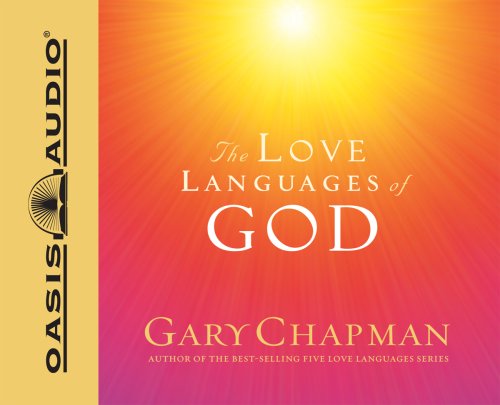 The Love Languages of God: How to Feel and Reflect Divine Love by Gary Chapman