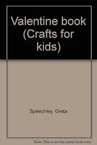 Valentine book (Crafts for kids) by Greta Speechley