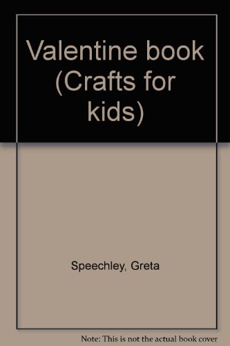 Valentine book (Crafts for kids) by Greta Speechley