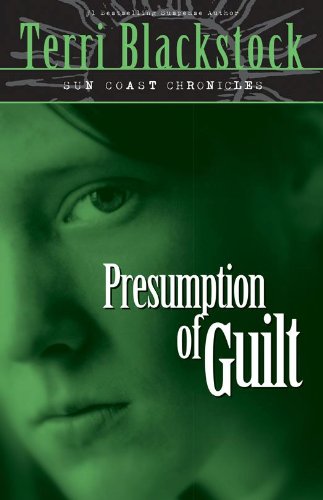 Presumption of Guilt (Sun Coast Chronicles Book 4) by Terri Blackstock