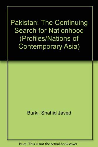 Pakistan: The Continuing Search For Nationhood--second Edition, Revised And Updated (Nations of Contemporary Asia) by Shahid Javed Burki