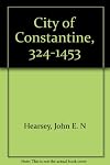 City of Constantine, 324-1453