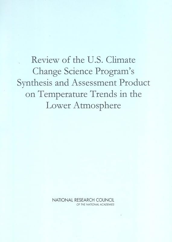 Review of the U.S. Climate Change Science Program's Synthesis and Assessment Product on Temperature Trends in the Lower Atmosphere by National Research Council