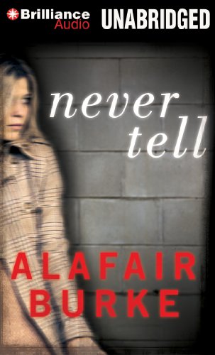 Never Tell: A Novel of Suspense by Alafair Burke
