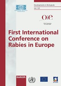 Rabies in Europe: First International Conference Kiev, Ukraine, 15-18 June, 2005 (DEVELOPMENTS IN BIOLOGICALS) by International Conference on Rabies in Eu