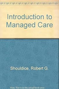 Introduction to Managed Care by Robert G. Shouldice