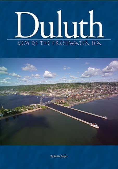 Duluth: Gem Of The Freshwater Sea by Anita Zager