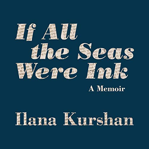 If All the Seas Were Ink: A Memoir by Ilana Kurshan