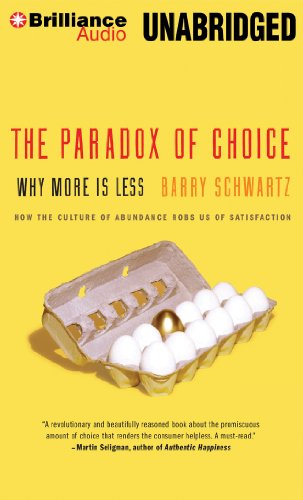 The Paradox of Choice: Why More Is Less by Barry Schwartz