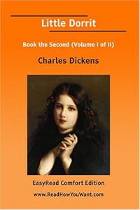 Little Dorrit Book the Second (Volume I of II) [EasyRead Comfort Edition]