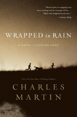 Wrapped in Rain by Charles Martin