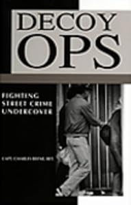 Decoy Ops: Fighting Street Crime Undercover by Charles Beene