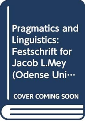 Pragmatics and Linguistics: Festschrift for Jacob L. Mey on his 60th birthday 30th October 1986 (Odense University Studies in Linguistics)