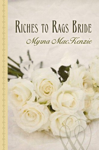 Riches to Rags Bride by Myrna MacKenzie