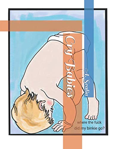 Cry Babies by A. Scalia