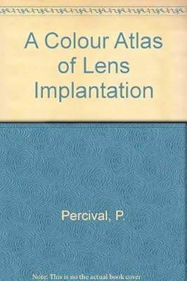 A Colour Atlas and Textbook of Lens Implantation